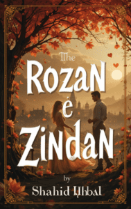 Rozan e Zindan Novel By Shahid Iqbal Complete PDF